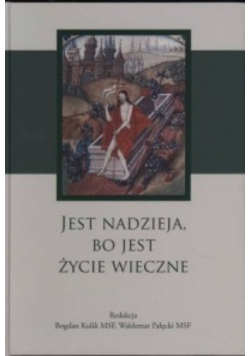 Jest nadzieja, bo jest życie wieczne