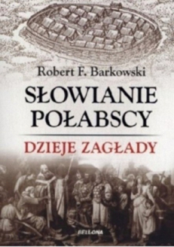 Słowianie Połabscy Dzieje zagłady