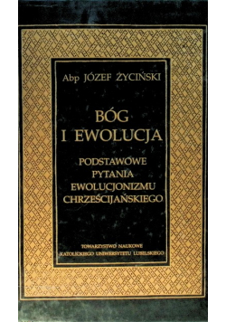 Bóg i ewolucja Podstawowe pytania ewolucjonizmu chrześcijańskiego