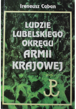 Ludzie Lubelskiego Okręgu Armii Krajowej