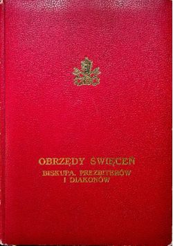 Obrzędy święceń biskupa prezbiterów i diakonów