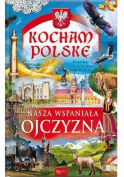 Kocham Polskę Nasza wspaniała Ojczyzna