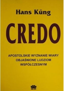 Credo Apostolskie wyznanie wiary objaśnione ludziom spółczesnym