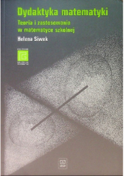 Dydaktyka matematyki teoria i zastosowania w matematyce szkolnej