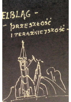 Elbląg Przeszłość i teraźniejszość