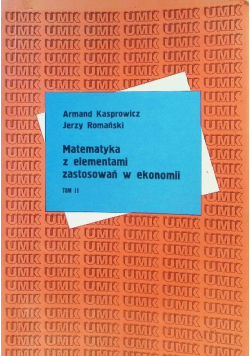 Matematyka z elementami zastosowań w ekonomii Tom 2