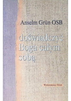 Doświadczyć Boga całym sobą