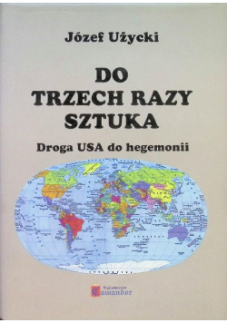 Do trzech razy sztuka Droga USA do hegemonii