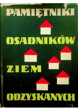 Pamiętniki osadników ziem odzyskanych