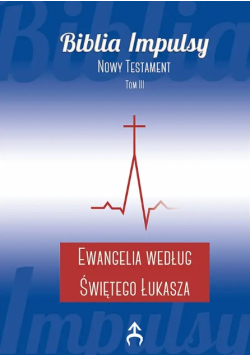 Ewangelia Według Świętego Łukasza Tom III Część I