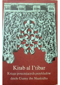 Kitab al I tibar Księga pouczających przykłądów dzieło Usamy ibn Munkidh
