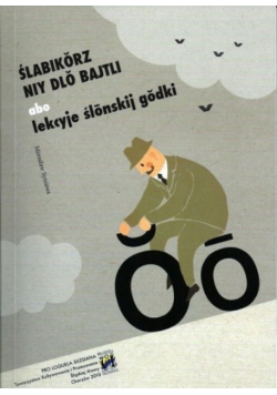 Ślabikorz niy dlo bajtli abo lekcyje ślonskij godki