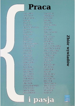Praca i pasja Zbiór wywiadów