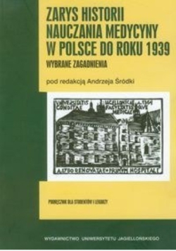 Zarys historii nauczania medycyny w Polsce odroku 1939
