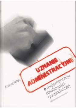 Uznanie administracyjne a reglamentacja działalności gospodarczej