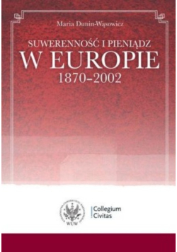 Suwerenność i pieniądz w Europie 1870 - 2002