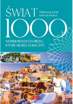Świat 1000 miejsc które musisz zobaczyć