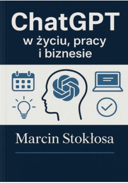 ChatGPT w życiu, pracy i biznesie