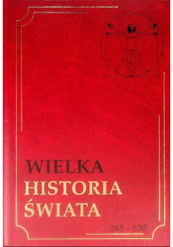 Wielka historia świata Tom 6  285 -  650
