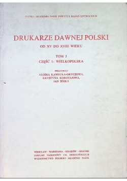 Drukarze dawnej Polski Tom 3 Część 1 Wielkopolska