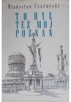To był też mój Poznań
