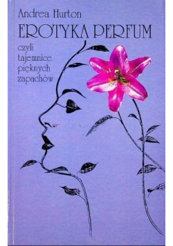 Erotyka perfum czyli tajemnice pięknych zapachów