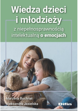 Wiedza dzieci i młodzieży z niepełnosprawnością intelektualną o emocjach