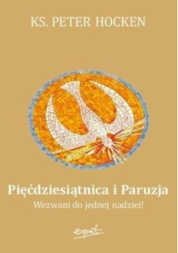 Pięćdziesiątnica i Paruzja Wezwani do jednej nadziei