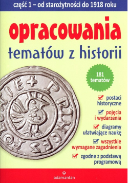 Opracowania tematów z historii Część 1 od starożytności do 1918 roku