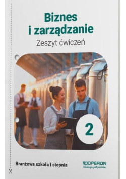 Nowa Biznes i zarządzanie 2 zeszyt ćwiczeń szkoła branżowa I stopnia