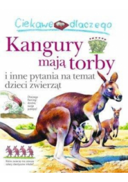 Ciekawe dlaczego Kangury mają torby i inne pytania na temat dzieci zwierząt
