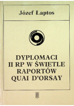 Dyplomaci II RP w świetle raportów Quai D ' Orsay