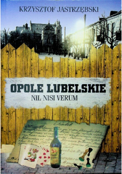 Opole lubelskie nil nisi verum