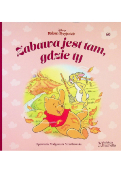 Kubuś i przyjaciele Tom 60 Zabawa jest tam gdzie ty
