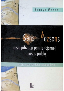Sens i bezsens resocjalizacji penitencjarnej casus polski