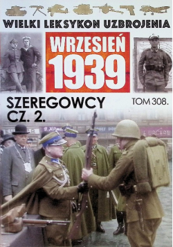 Wielki Leksykon Uzbrojenia Tom 308 Szeregowcy Część 2