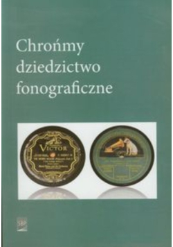 Chrońmy dziedzictwo fonograficzne