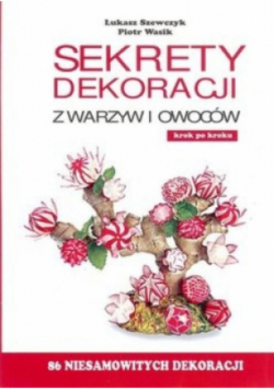 Sekrety dekoracji z warzyw i owoców