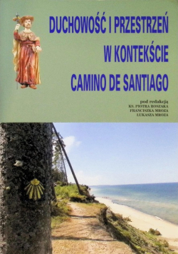 Duchowość i przestrzeń w kontekście Camino De Santiago