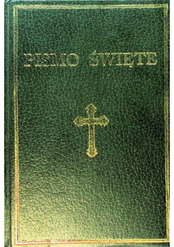 Biblia to jest Pismo Święte Starego i Nowego Testamentu