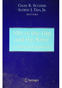 MIS of the Hip and the Knee a Clinical Perspective