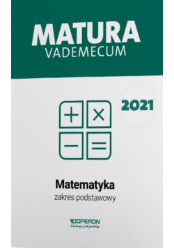 Matematyka Matura 2021 Vademecum Zakres podstawowy