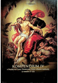 Kompendium IV z Orędzi na Czasy Ostateczne, które właśnie nadeszły