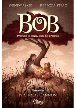Bob Przyjaźń to magia która nie przemija