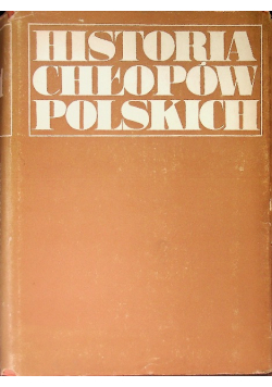 Historia chłopów polskich Tom I