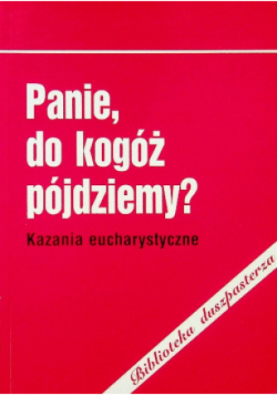 Panie, do kogóż pójdziemy?