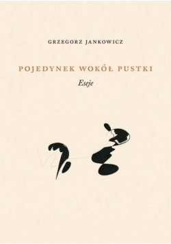 Pojedynek wokół pustki Eseje
