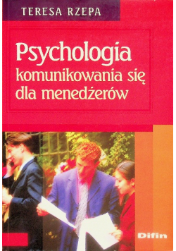 Psychologia komunikowania się dla menedżerów
