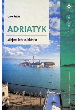 Adriatyk Miejsca ludzie historie