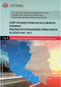 Efekty Wykorzystania Dotacji Unijnych W Ramach Regionalnych Programów Operacyjnych W latach 2007- 2013 Część 1